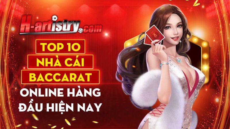 Top 10 Nhà Cái Baccarat Online Hàng đầu Hiện Nay